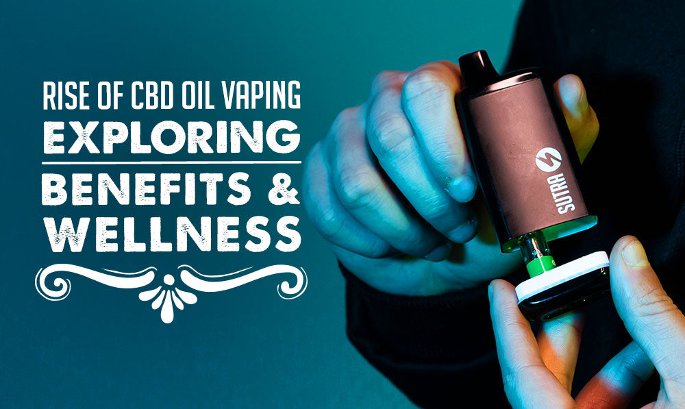 Rise of CBD Oil Vaping: Exploring Benefits and Wellness Blog Banner