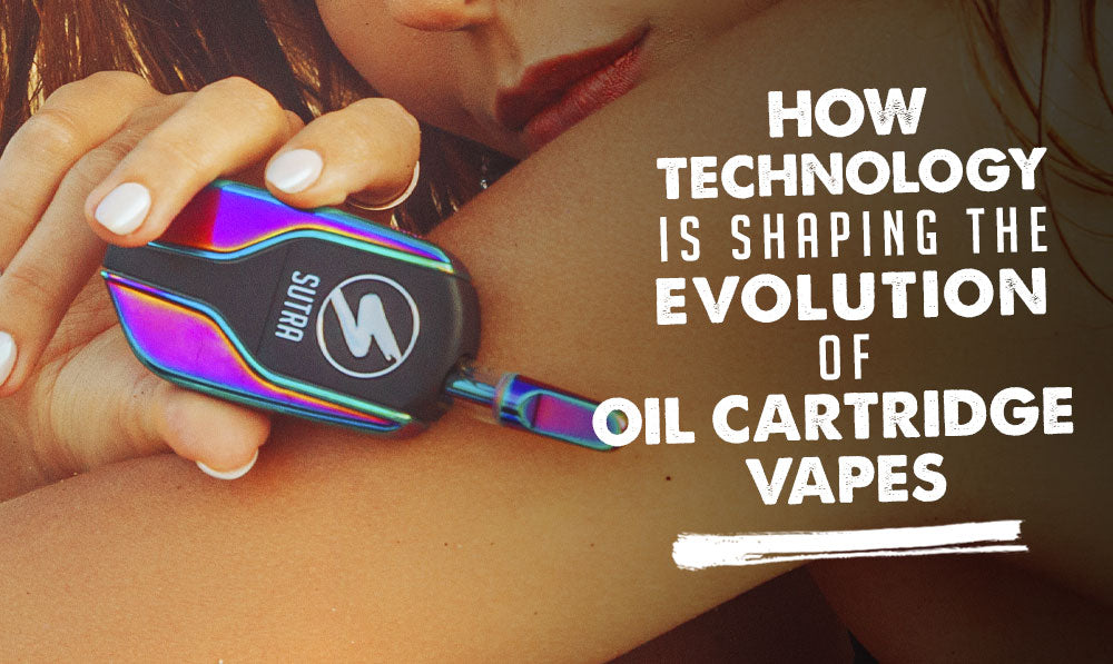 How Technology Is Shaping the Evolution of Oil Cartridge Vapes with woman holding Sutra Squeeze