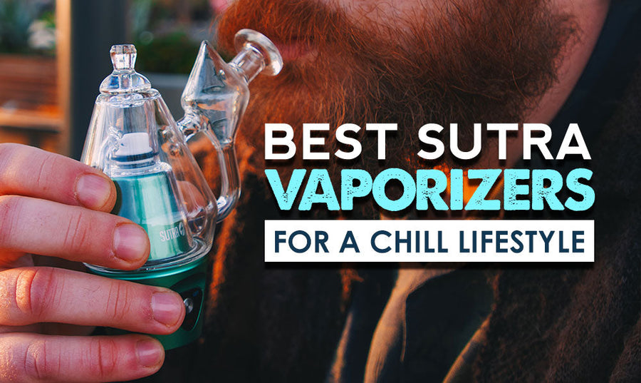 Los mejores vaporizadores Sutra para un estilo de vida relajado