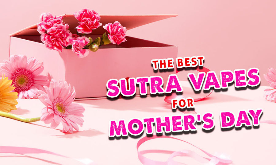 Los mejores regalos de Sutra Vape para el Día de la Madre