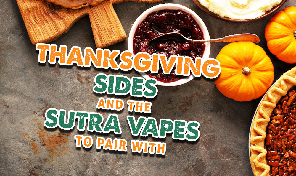 Thanksgiving Sides And The Sutra Vapes To Pair